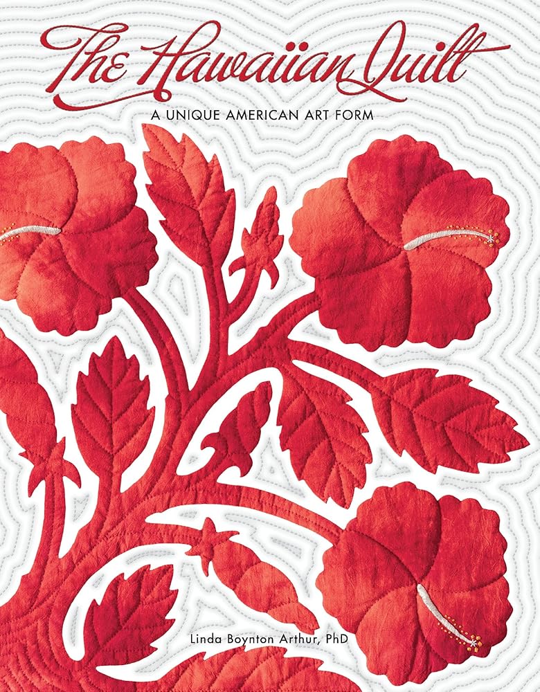 The Hawaiian Quilt: A Unique American Art Form cover image