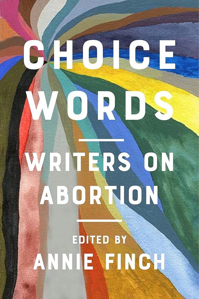 Choice Words: Writers on Abortion cover image