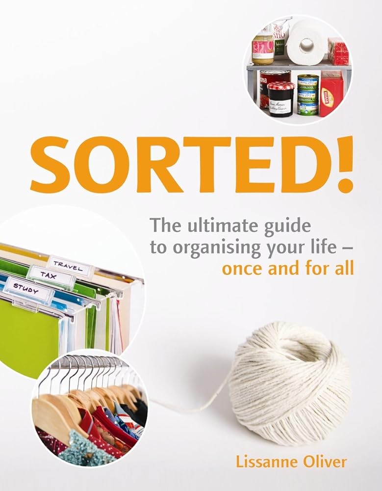 SORTED! The Ultimate Guide to Organising Your Life - Once And For All cover image