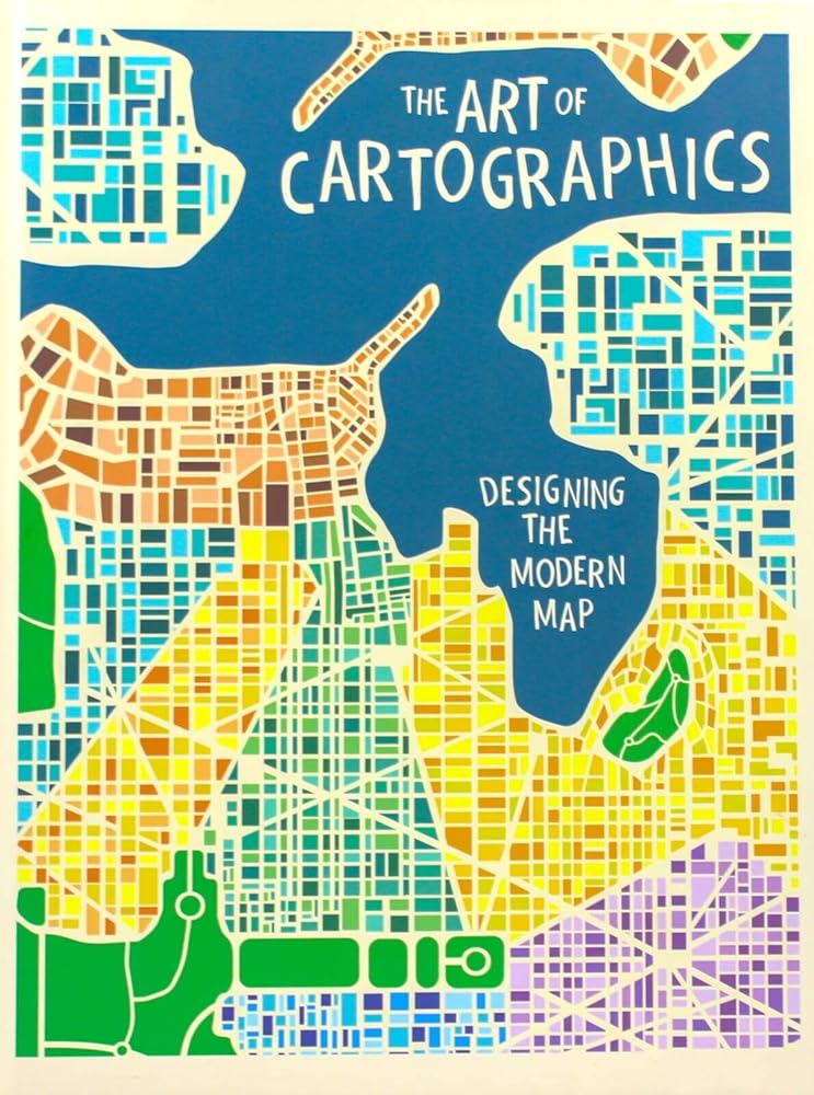 The Art of Cartographics: Designing the Modern Map cover image