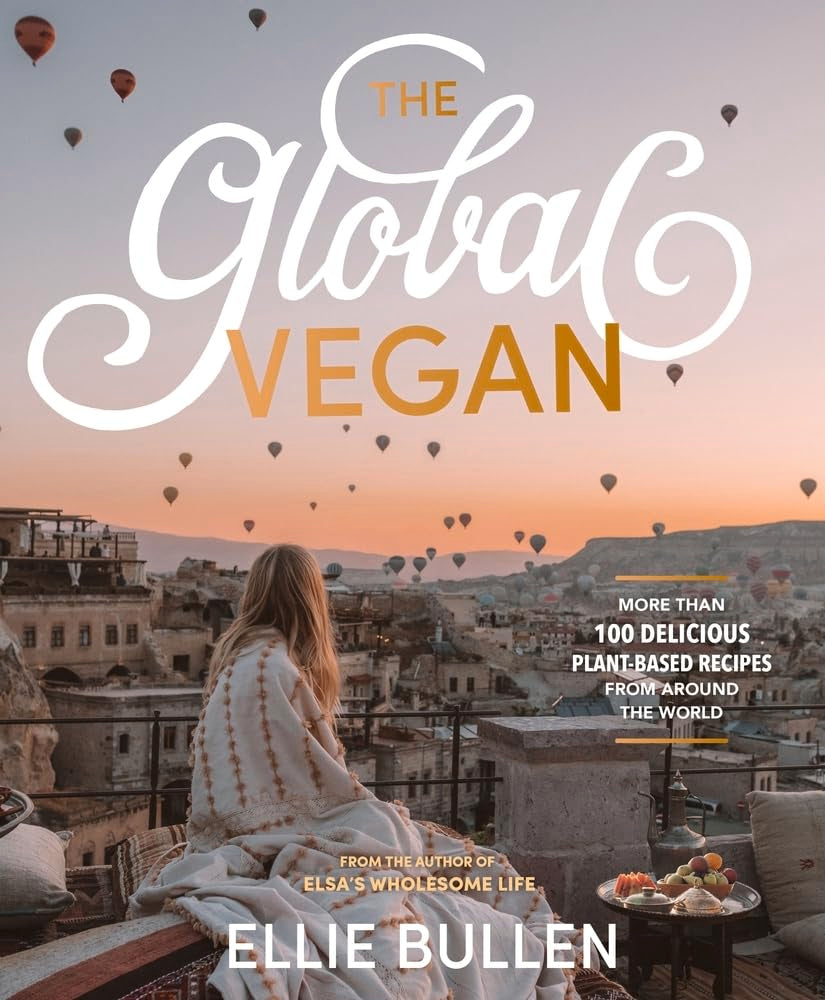 The Global Vegan: More Than 100 Plant-Based Recipes From Around the World cover image