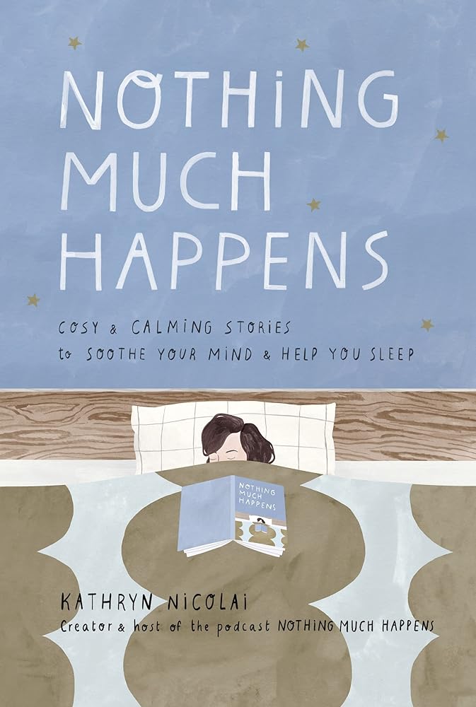 Nothing Much Happens: Cosy and calming stories to soothe your mind and help you sleep cover image