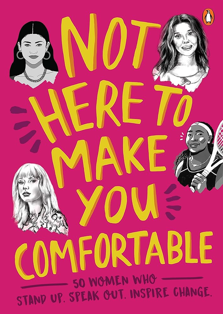 Not Here to Make You Comfortable: 50 Women Who Stand Up, Speak Out, Inspire Change cover image