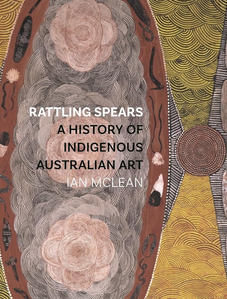 Rattling Spears: A History of Indigenous Australian Art cover image