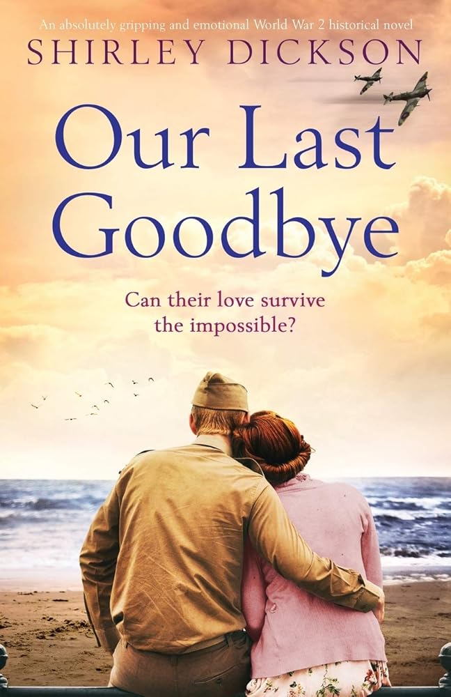 Our Last Goodbye: An absolutely gripping and emotional World War 2 historical novel cover image