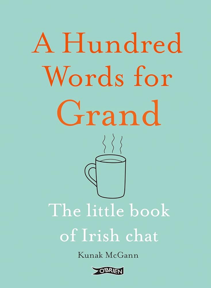 A Hundred Words for Grand: The Little Book of Irish Chat cover image