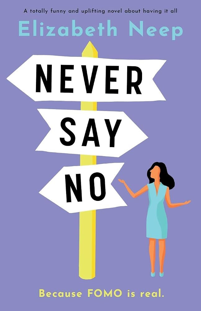 Never Say No: A totally funny and uplifting novel about having it all cover image