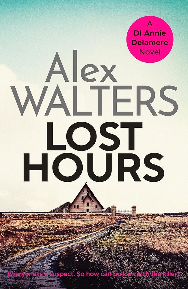 Lost Hours: A totally gripping and unputdownable crime thriller (Detective Annie Delamere): 2 cover image