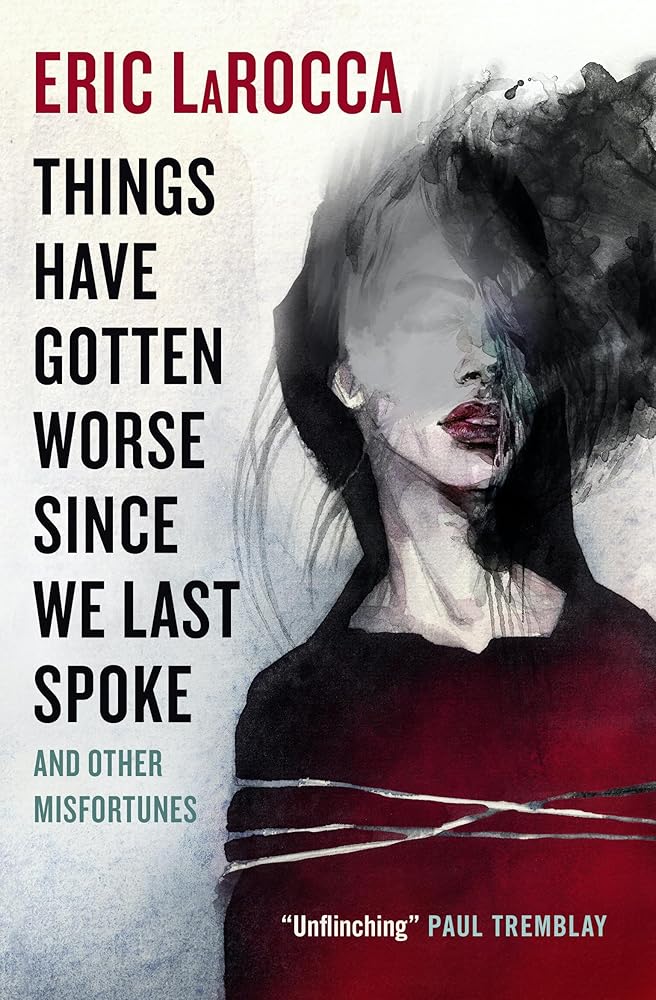Things Have Gotten Worse Since We Last Spoke And Other Misfortunes cover image