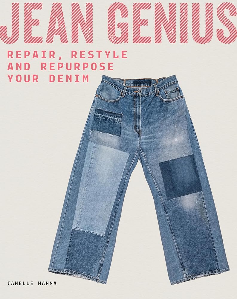 Jean Genius: Repair, Reimagine & Repurpose Your Denim cover image