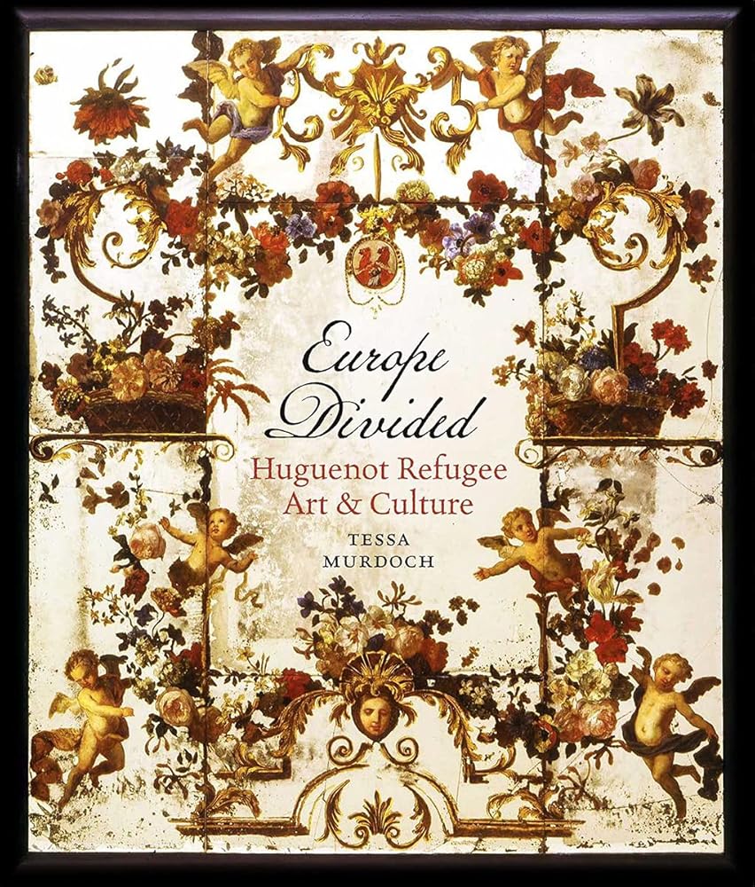 Europe Divided: Huguenot Refugee Art and Culture cover image