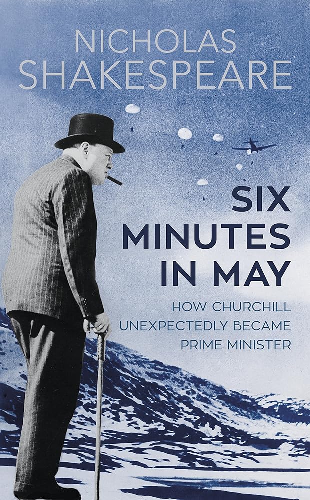 Six Minutes in May: How Churchill Unexpectedly Became Prime Minister cover image