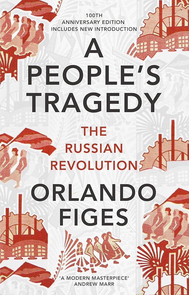 A People's Tragedy: The Russian Revolution 1891-1924 - centenary edition with new introduction cover image