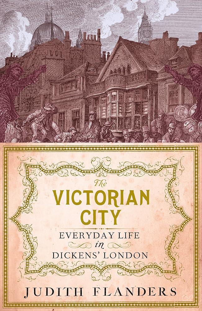 The Victorian City: Everyday Life in Dickens' London cover image