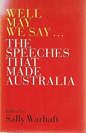 Well May We Say: The Speeches That Made Australia cover image