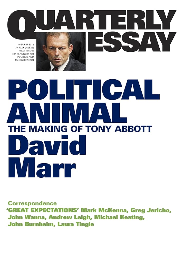 Quarterly Essay 47, Political Animal: The Making of Tony Abbott cover image