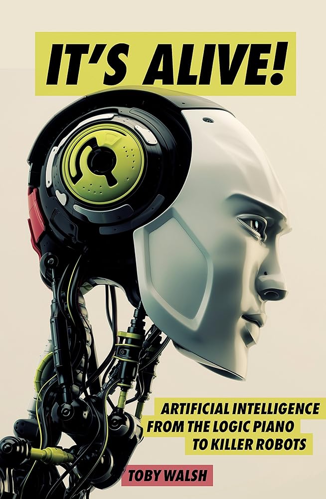 It's Alive!: Artificial Intelligence from the Logic Piano to Killer Robots cover image