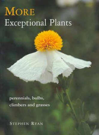 More Exceptional Plants: Perennials, Bulbs, Climbers and Grasses