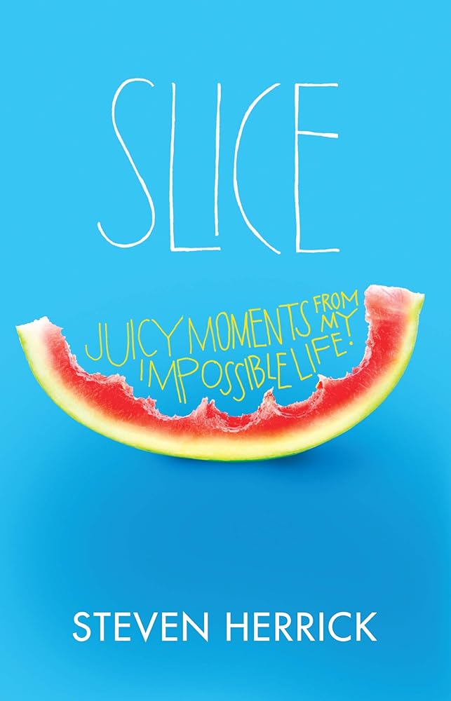 Slice: Juicy Moments from My Impossible Life cover image