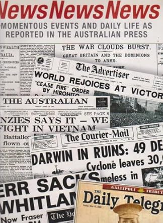 News News News - Momentous Events And Daily Life As Reported In The Australian Press cover image