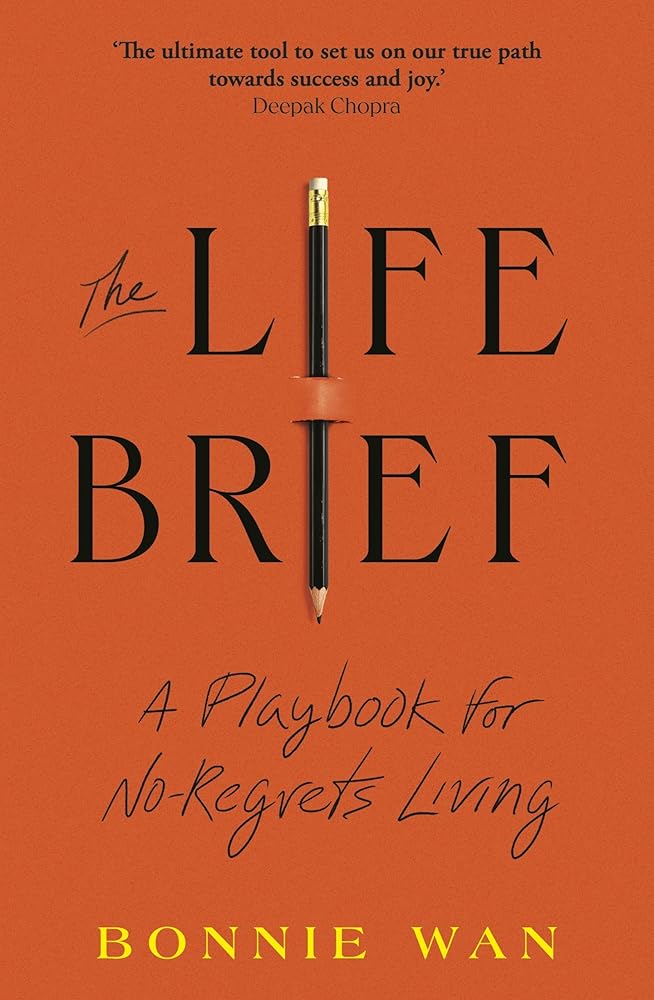 The Life Brief: A Playbook for No-Regrets Living cover image