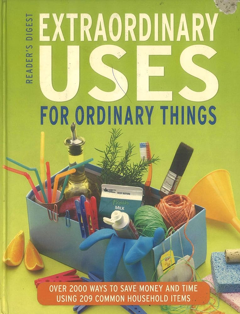 Extraordinary Uses for Ordinary Things: Over 300 Ways to Save Money and Time Using 209 Common Household Items cover image