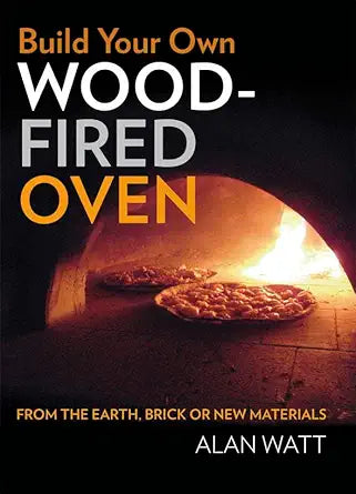 Build Your Own Wood-Fired Oven: From the Earth, Brick or New Materials cover image