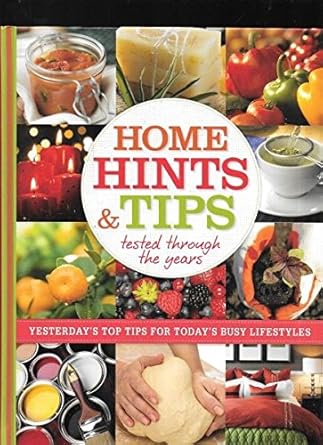 Home Hints & Tips Tested Through the Years : Yesterday's Top Tips for Today's Busy Lifestyles cover image