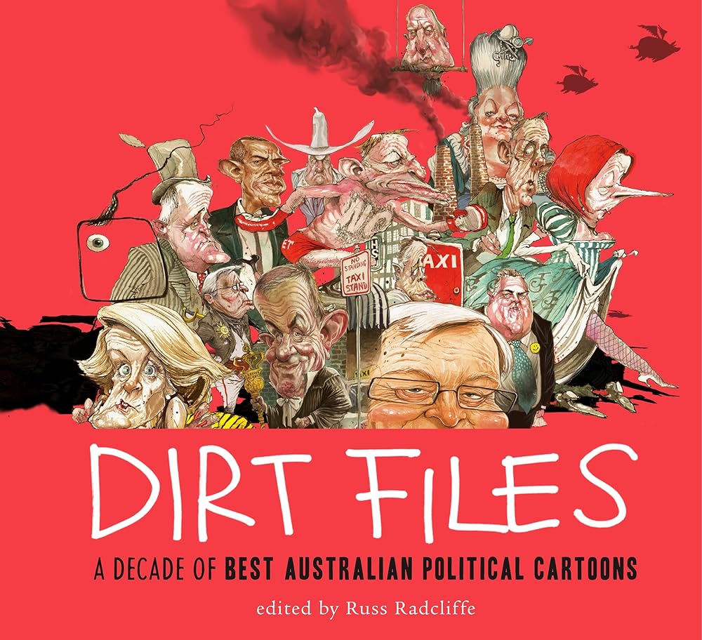 Dirt Files: a decade of Best Australian Political Cartoons cover image