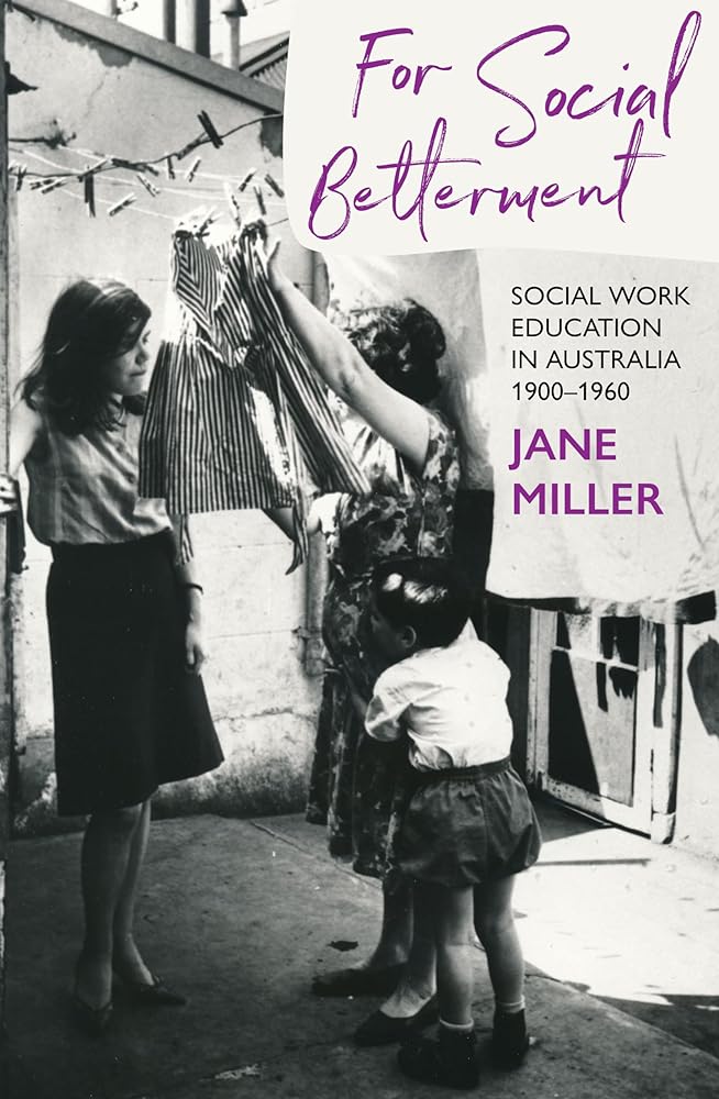 For Social Betterment: Social Work Education in Australia 1900–1960 cover image