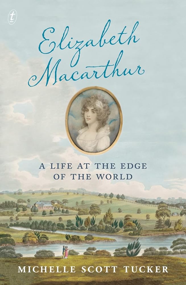 Elizabeth Macarthur: A Life at the Edge of the World cover image