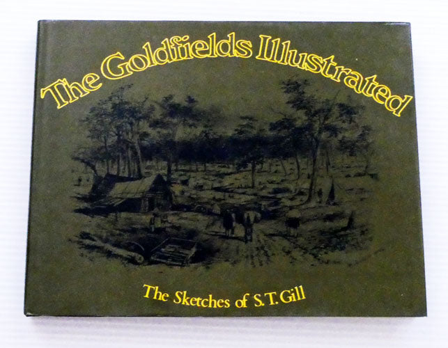 The Goldfields Illustrated: The Sketches of S.T. Gill