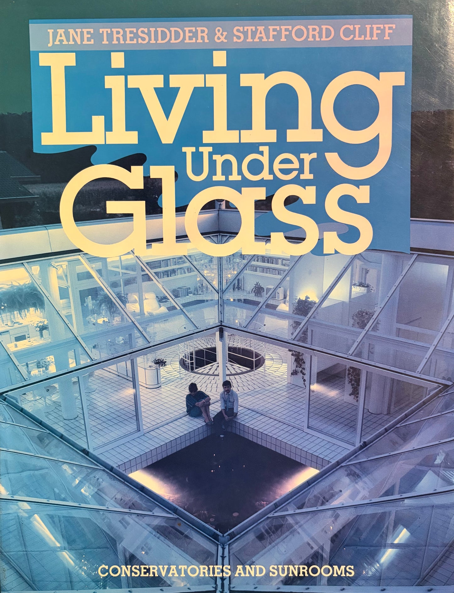 Living Under Glass: Sunrooms, Greenhouses and Conservatories