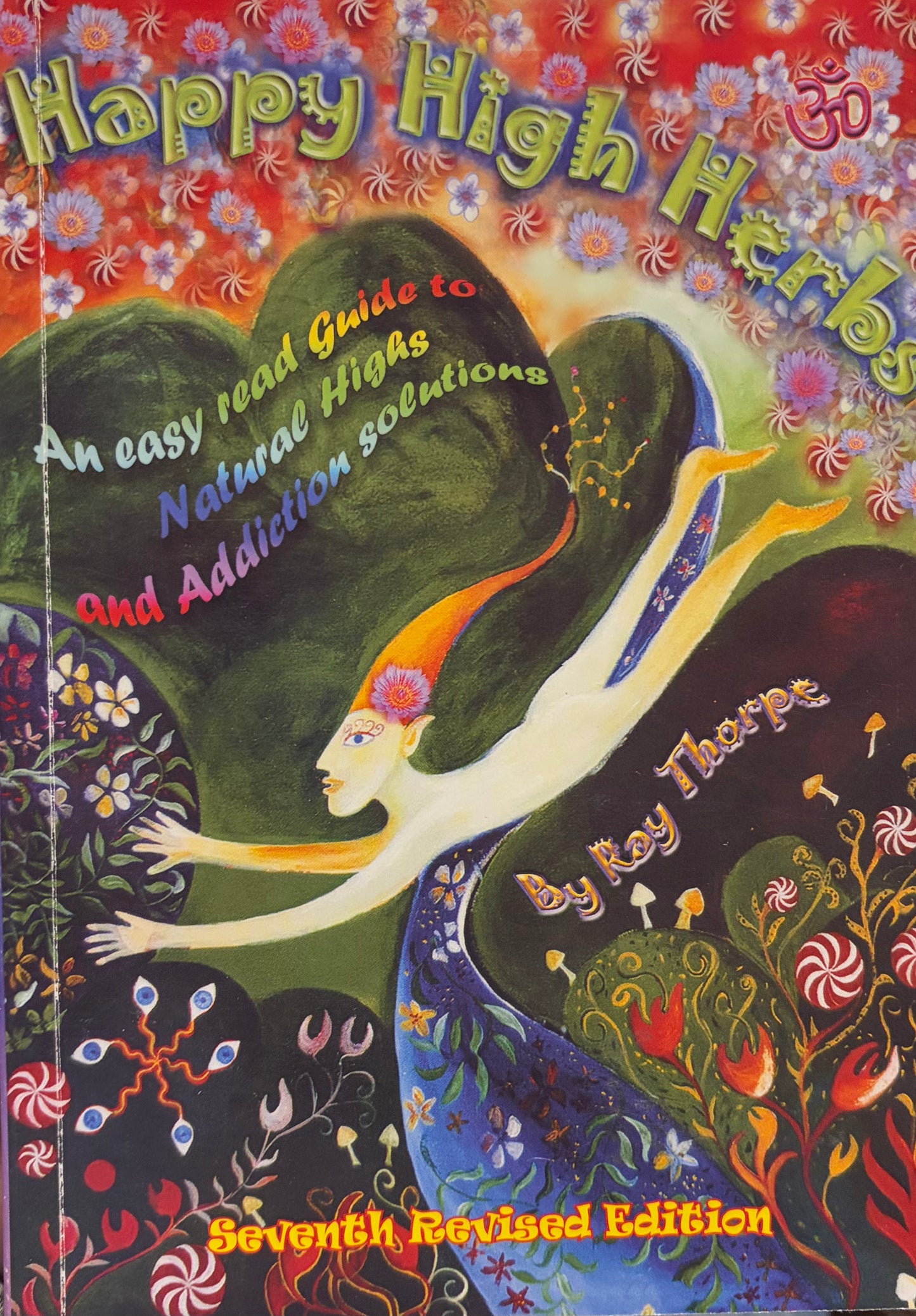 Happy High Herbs: An Easy Read Guide to Natural Highs and Addiction Solutions
