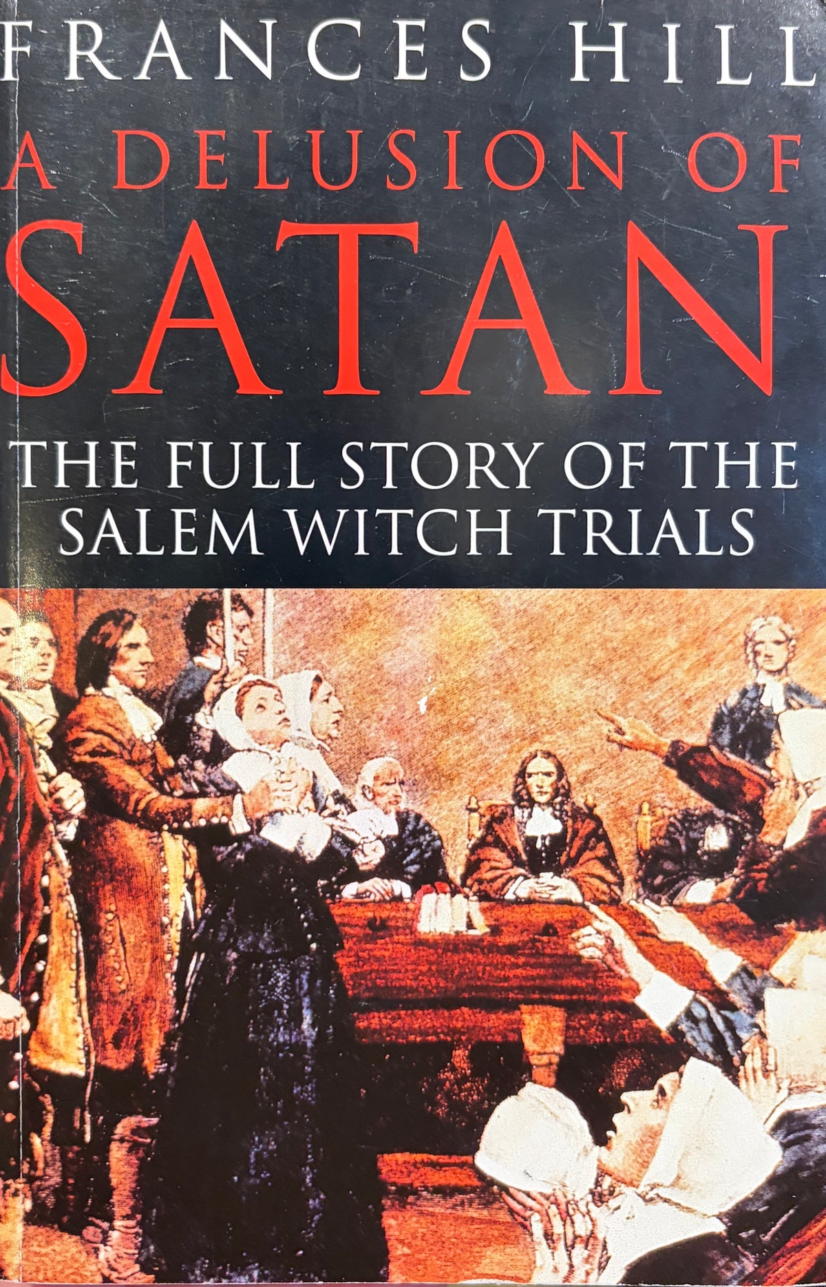 A Delusion of Satan: The Full Story of the Salem Witch Trials