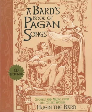 A Bard's Book of Pagan Songs: Stories and Music from the Celtic World