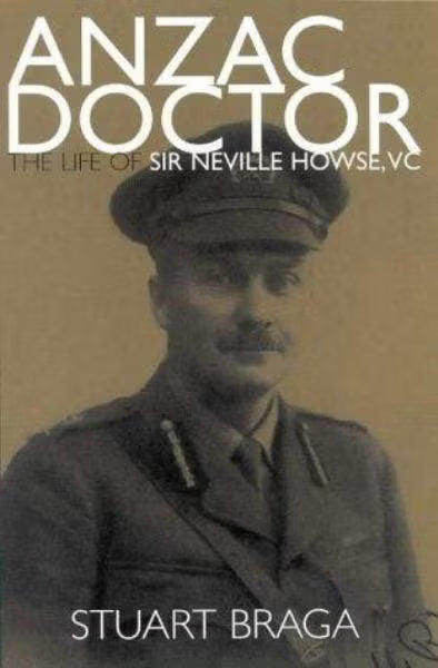 Anzac Doctor: The Life of Sir Neville Howse, V.C.