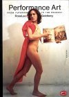 Performance Art: From Futurism to the Present (World of Art)