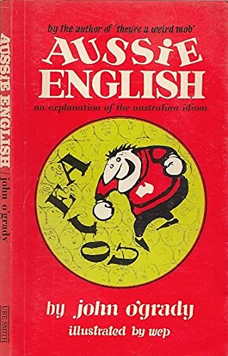 Aussie English: An Explanation of the Australian Idiom