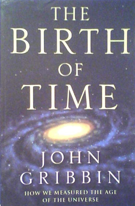 The Birth of Time: How We Measured the Age of the Universe