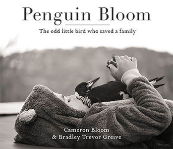 Penguin Bloom: The Odd Little Bird Who Saved a Family