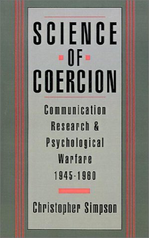 Science of Coercion: Communication Research and Psychological Warfare, 1945-1960