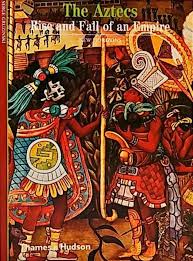 The Aztecs: Rise and Fall of an Empire