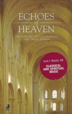 Echoes of Heaven: The Fine Art of Cathedrals and Their Hymns