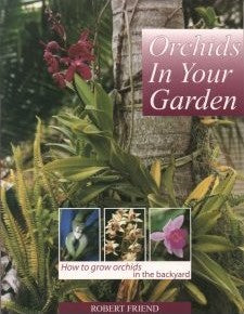 Orchids in Your Garden: Growing Orchids the Natural Way