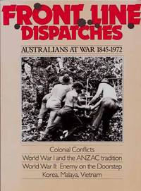 Front Line Despatches: Australians at War 1845-1972