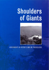 Shoulders of Giants: Achievements in History's War on Tuberculosis