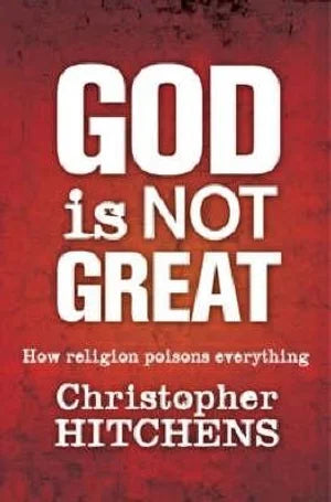 God Is Not Great: How Religion Poisons Everything
