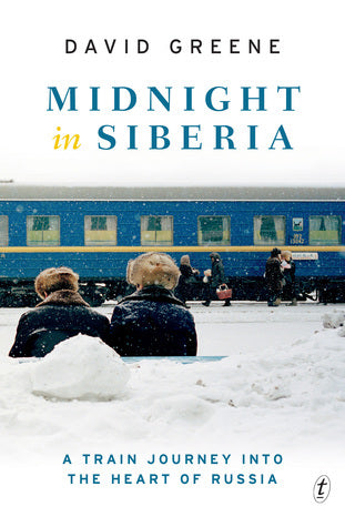 Midnight in Siberia: A Train Journey into the Heart of Russia