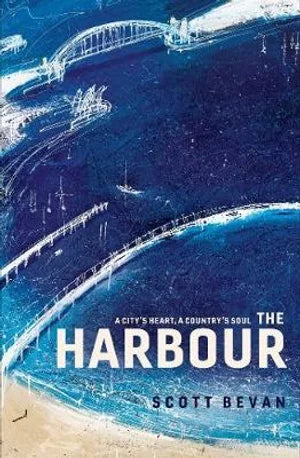 The Harbour: A City's Heart, A Country's Soul